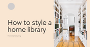 The Bibliophile’s Breakdown: How to Style a Home Library